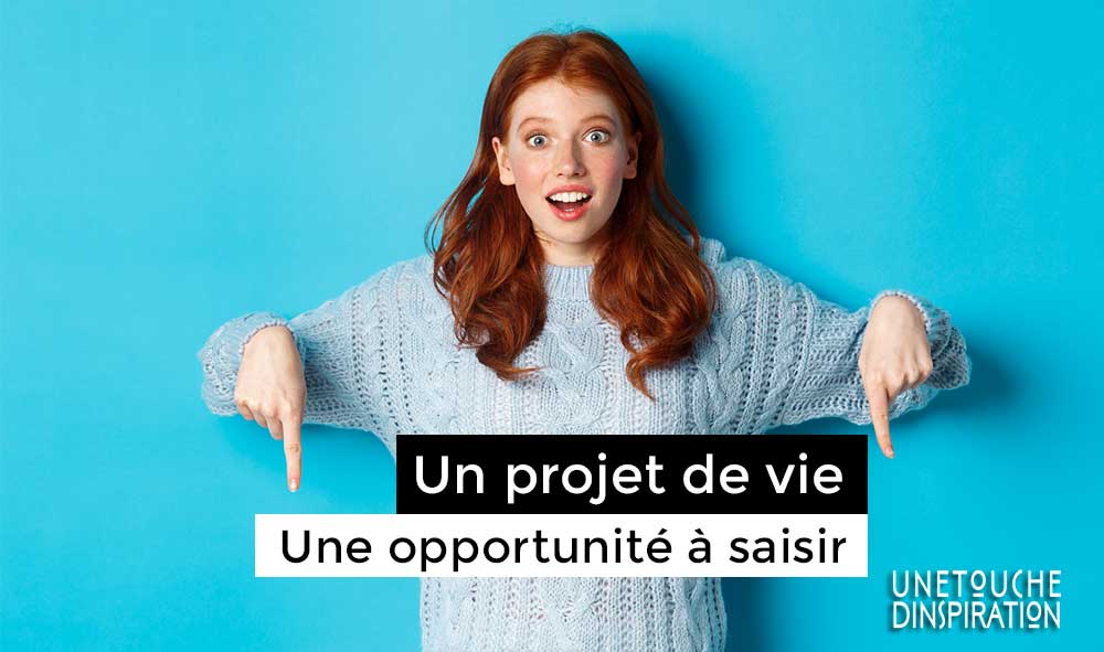Une opportunité à saisir, Un projet de vie