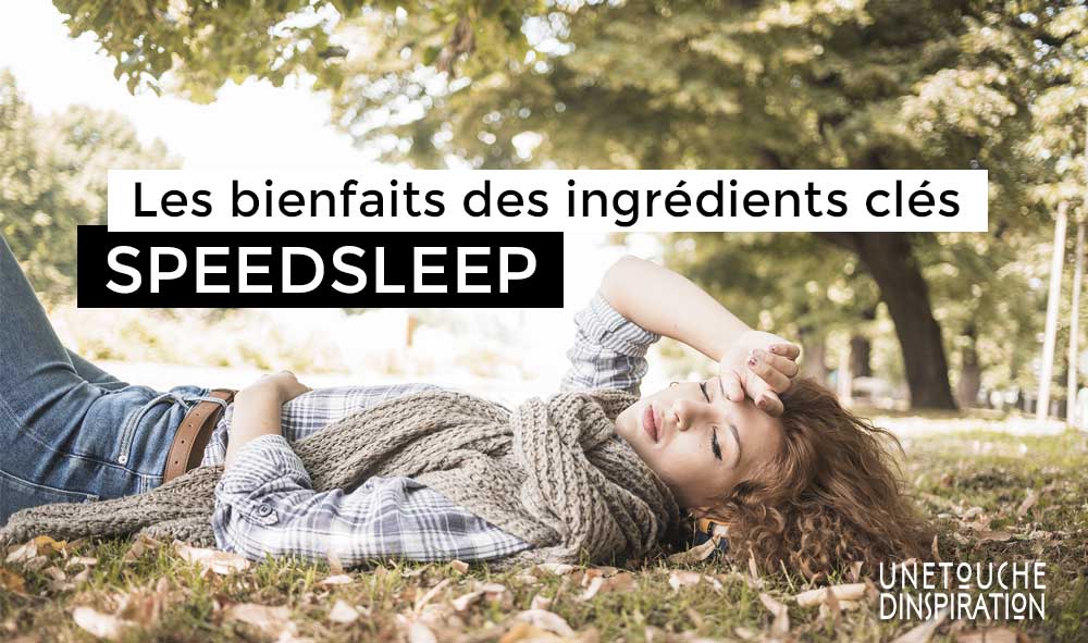 Les bienfaits des ingrédients clés de SPEEDSLEEP